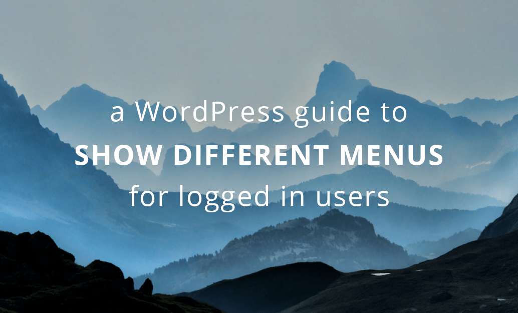 How to Show Different Menus to Logged In WordPress Users