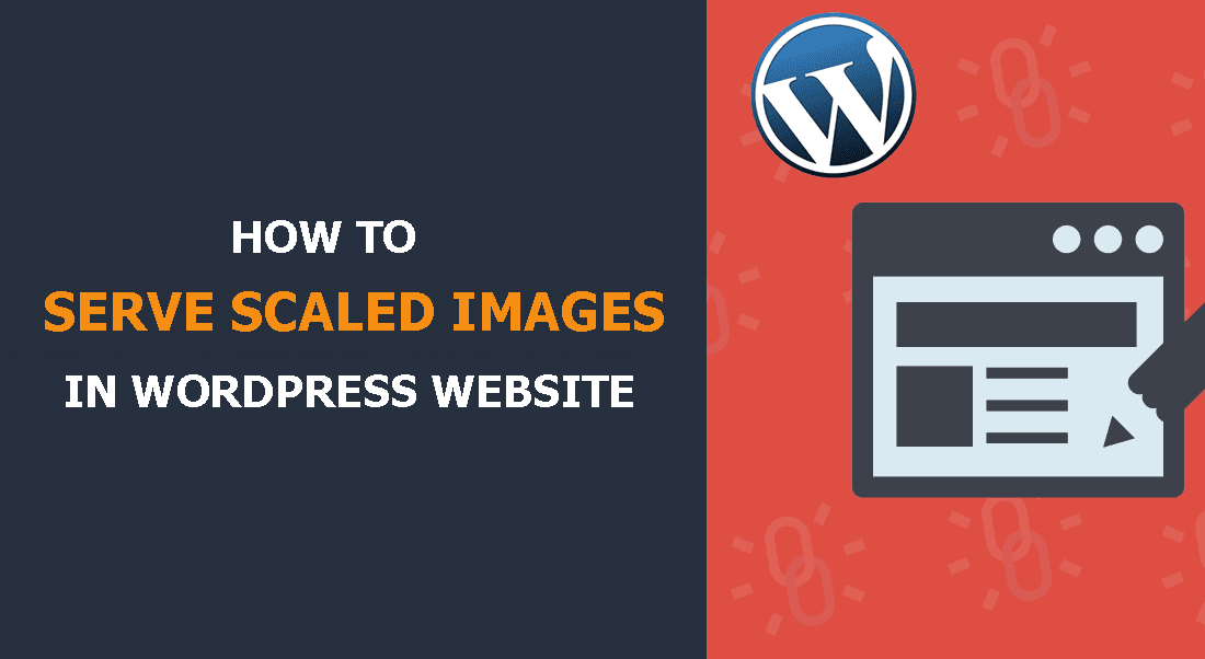 How to Serve Scaled Images and Improve Website Speed & Performance